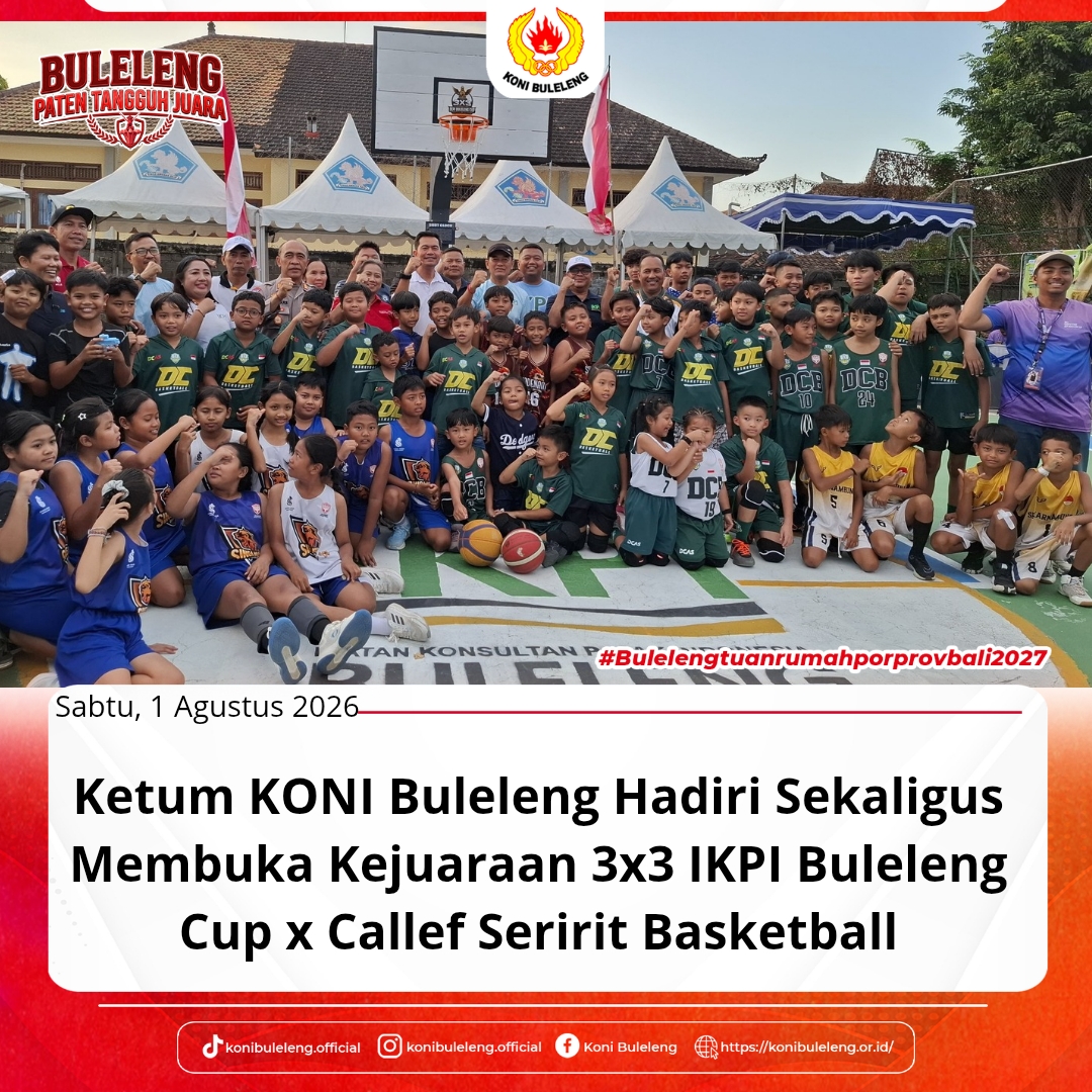 Ketum KONI Buleleng menghadiri sekaligus membuka Kejuaraan 3x3 IKPI Buleleng Cup I x Callef Seririt Basketball